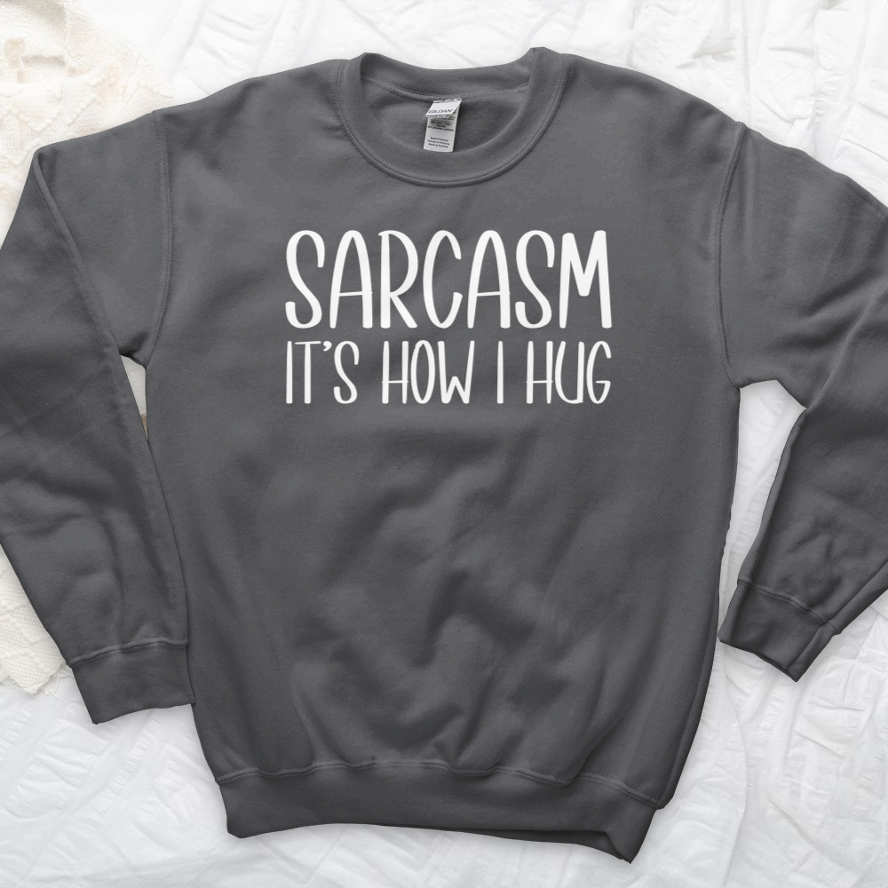 ''Sarcasm Hug'' Sweatshirt