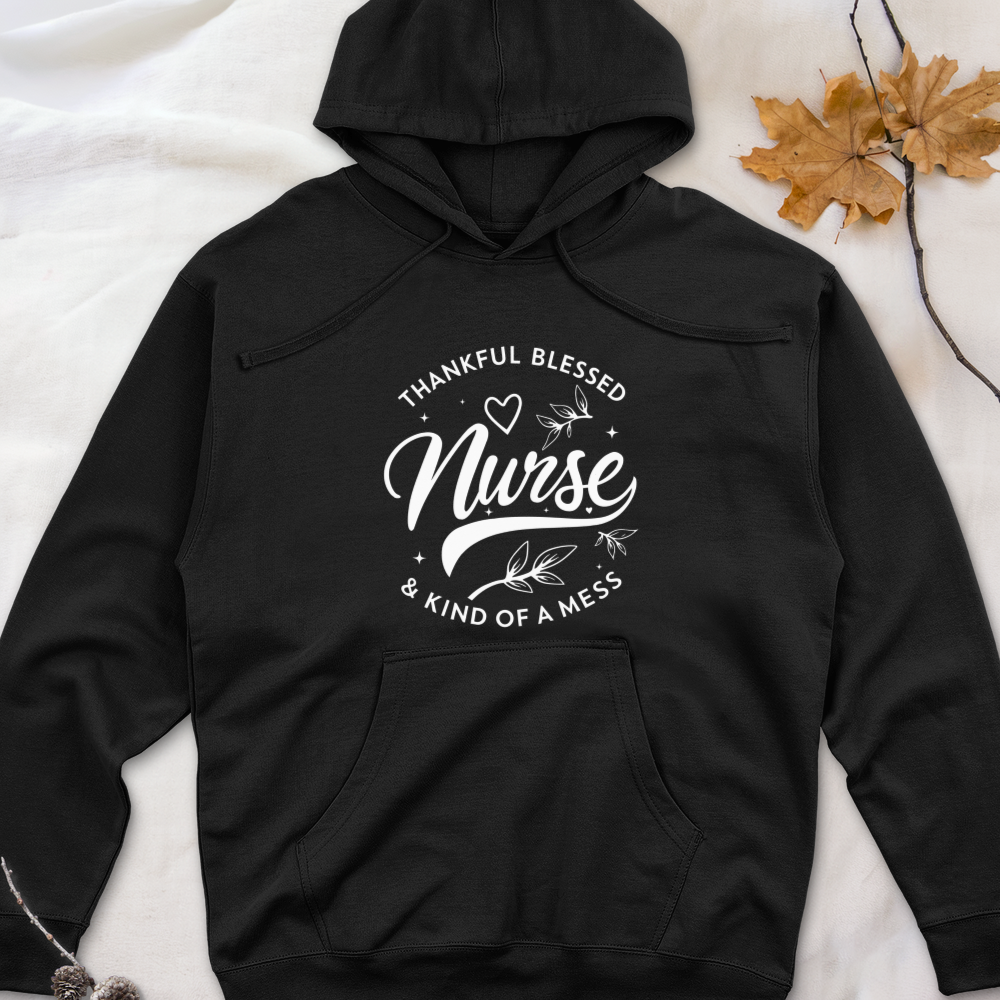 ''Thankful Blessed Nurse Kind of a Mess'' Hoodie