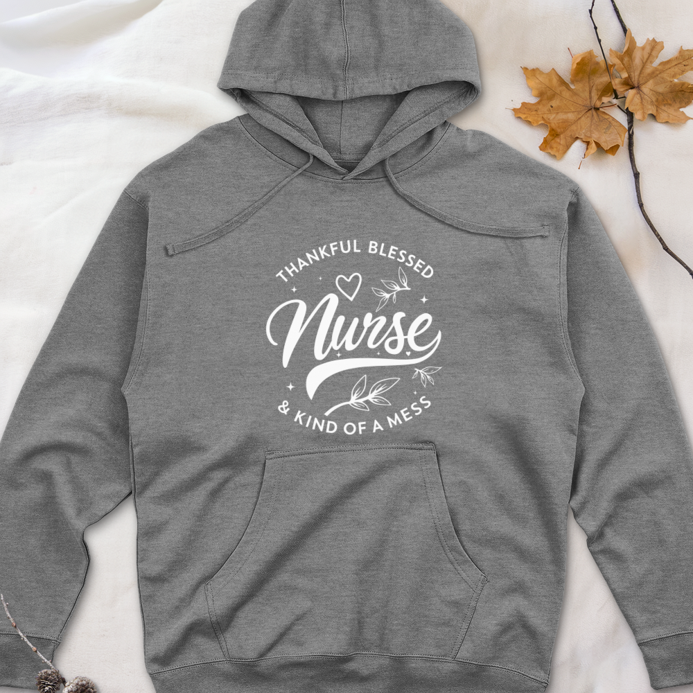 ''Thankful Blessed Nurse Kind of a Mess'' Hoodie