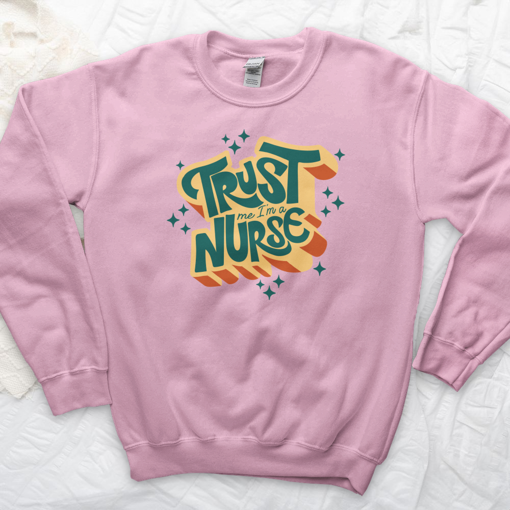 ''Trust Me I'm a Nurse'' Sweatshirt