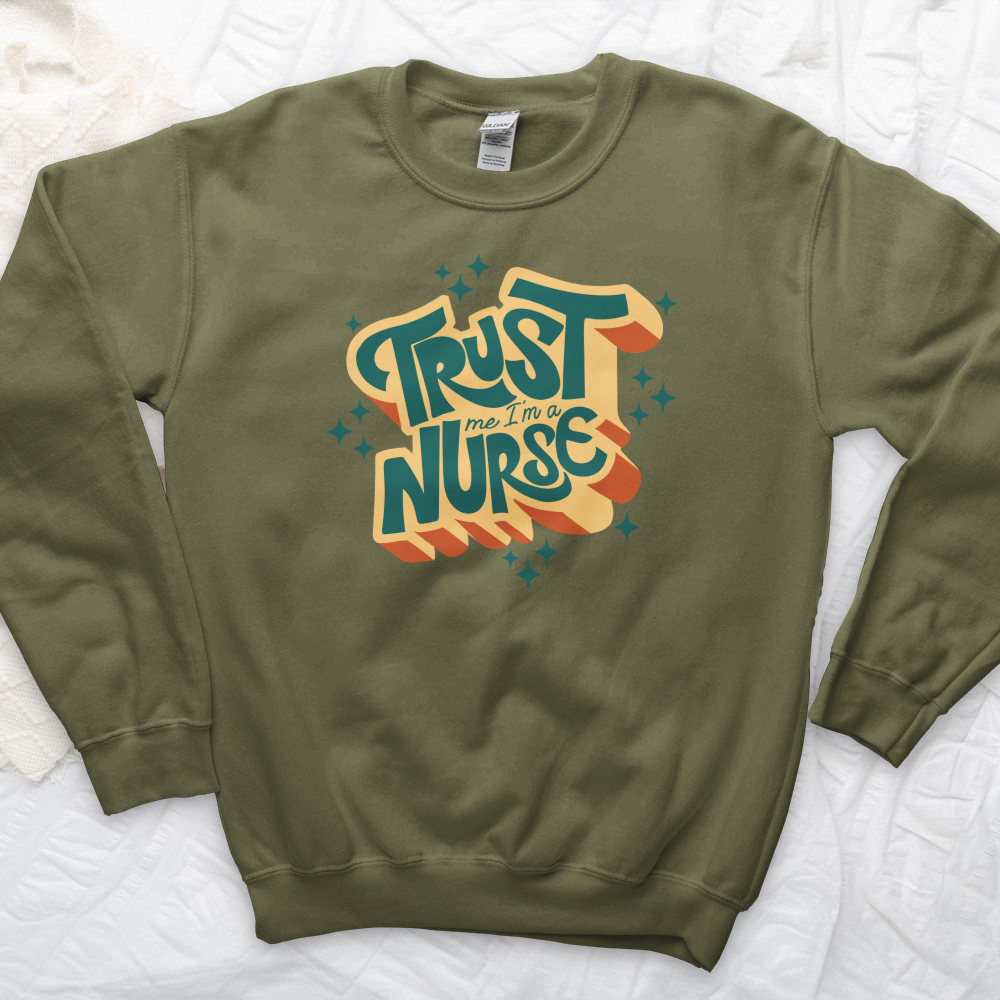 ''Trust Me I'm a Nurse'' Sweatshirt