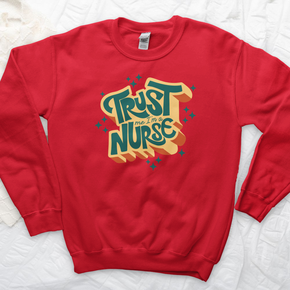 ''Trust Me I'm a Nurse'' Sweatshirt
