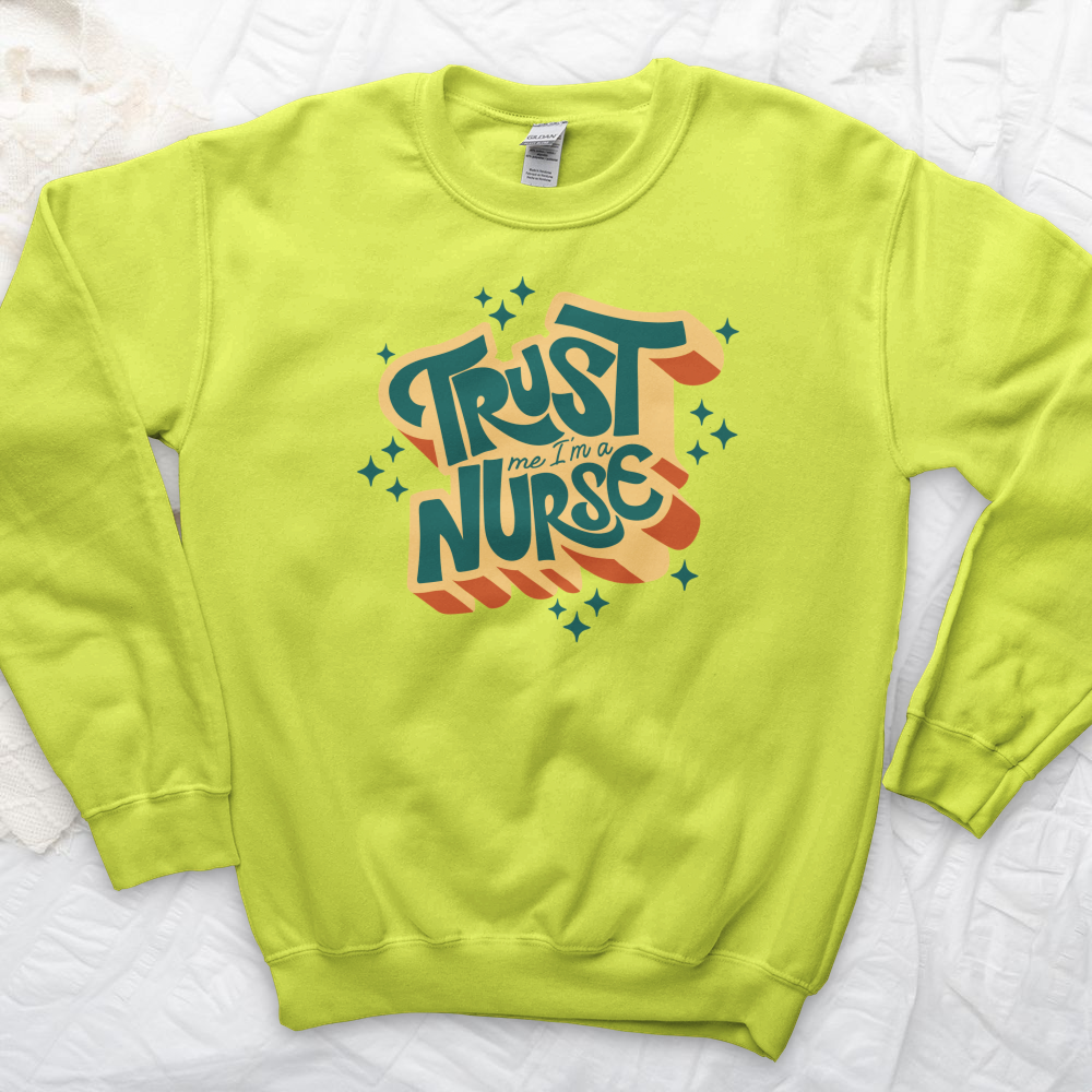 ''Trust Me I'm a Nurse'' Sweatshirt