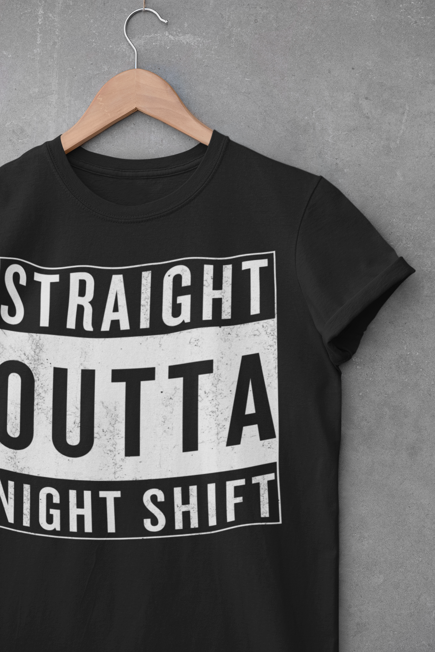 Straight Outta Night Shift T-Shirt