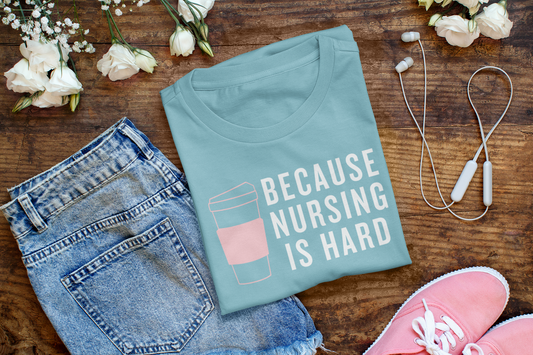 Nursing is Hard T-Shirt