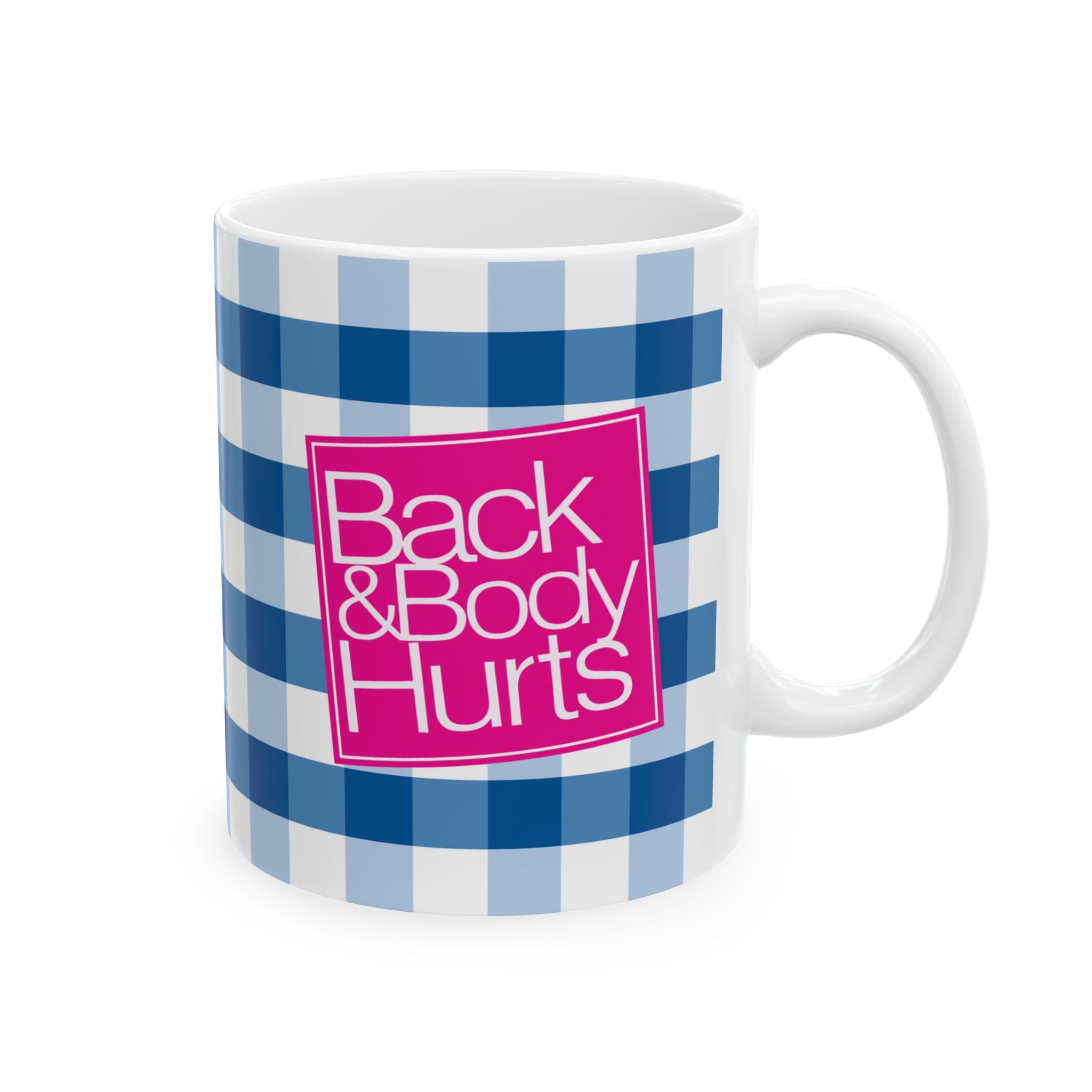 "Back and Body Hurts" Ceramic Mug (11oz)