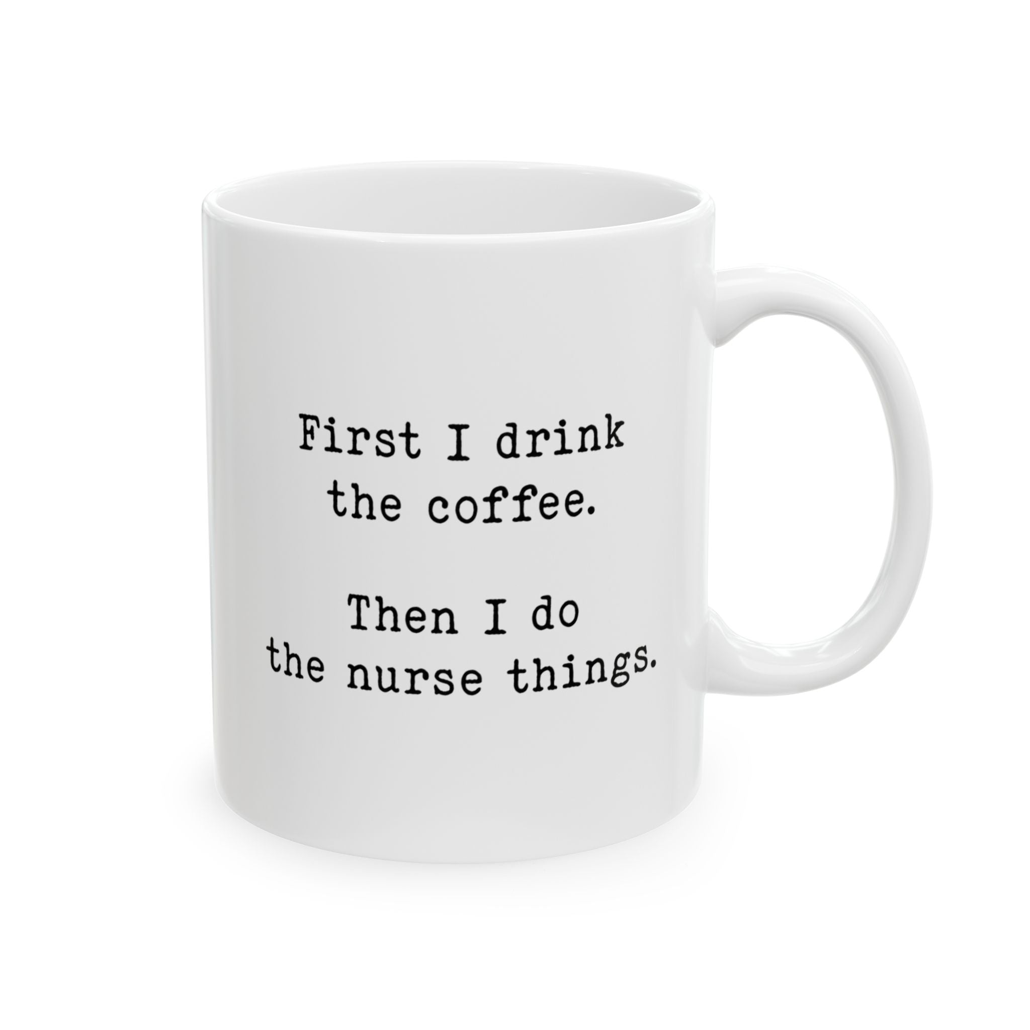 "First I Drink Coffee" Ceramic Mug (11oz)