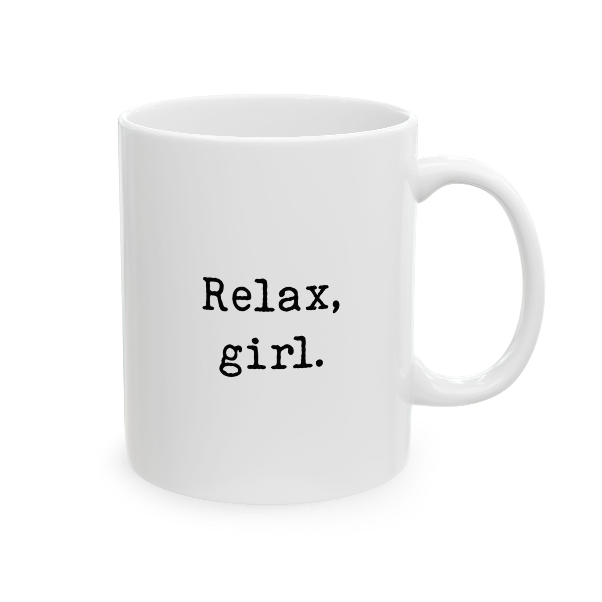 "Relax, Girl" Ceramic Mug (11oz)