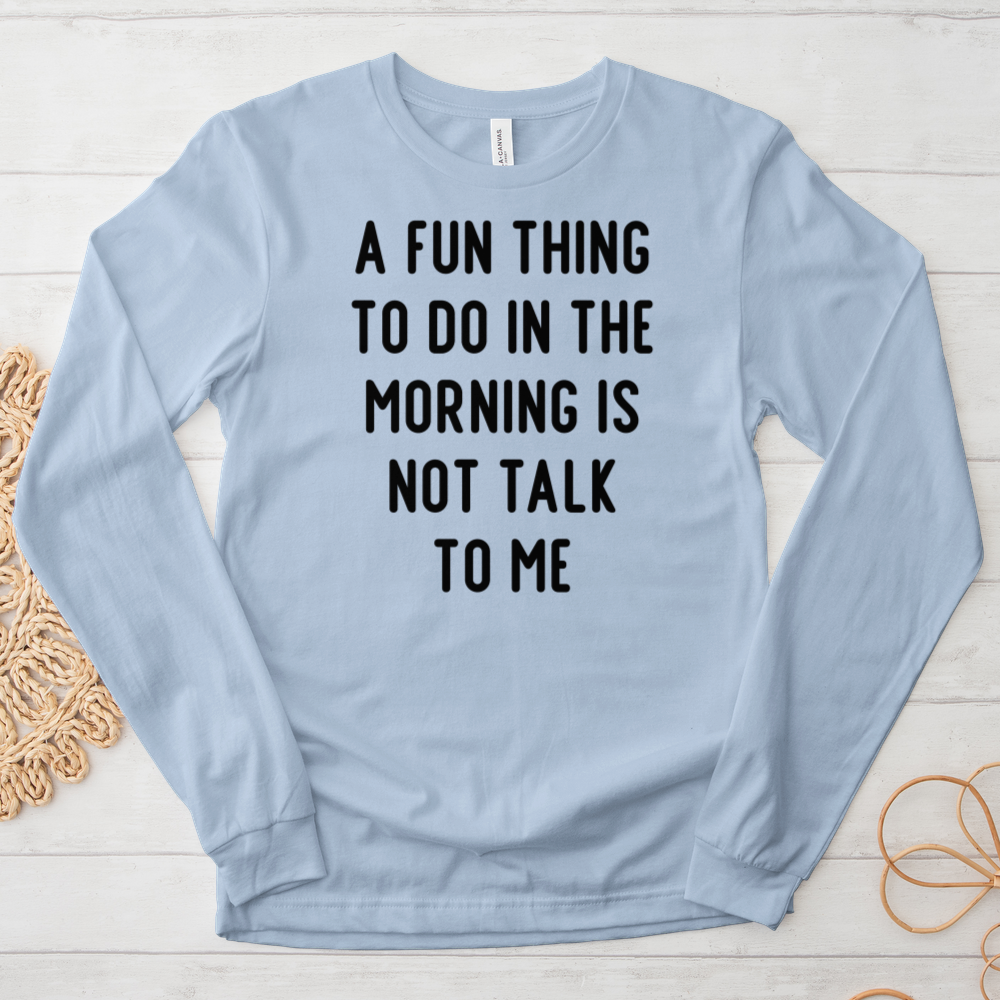 ''A Fun Thing'' Long Sleeve T-Shirt