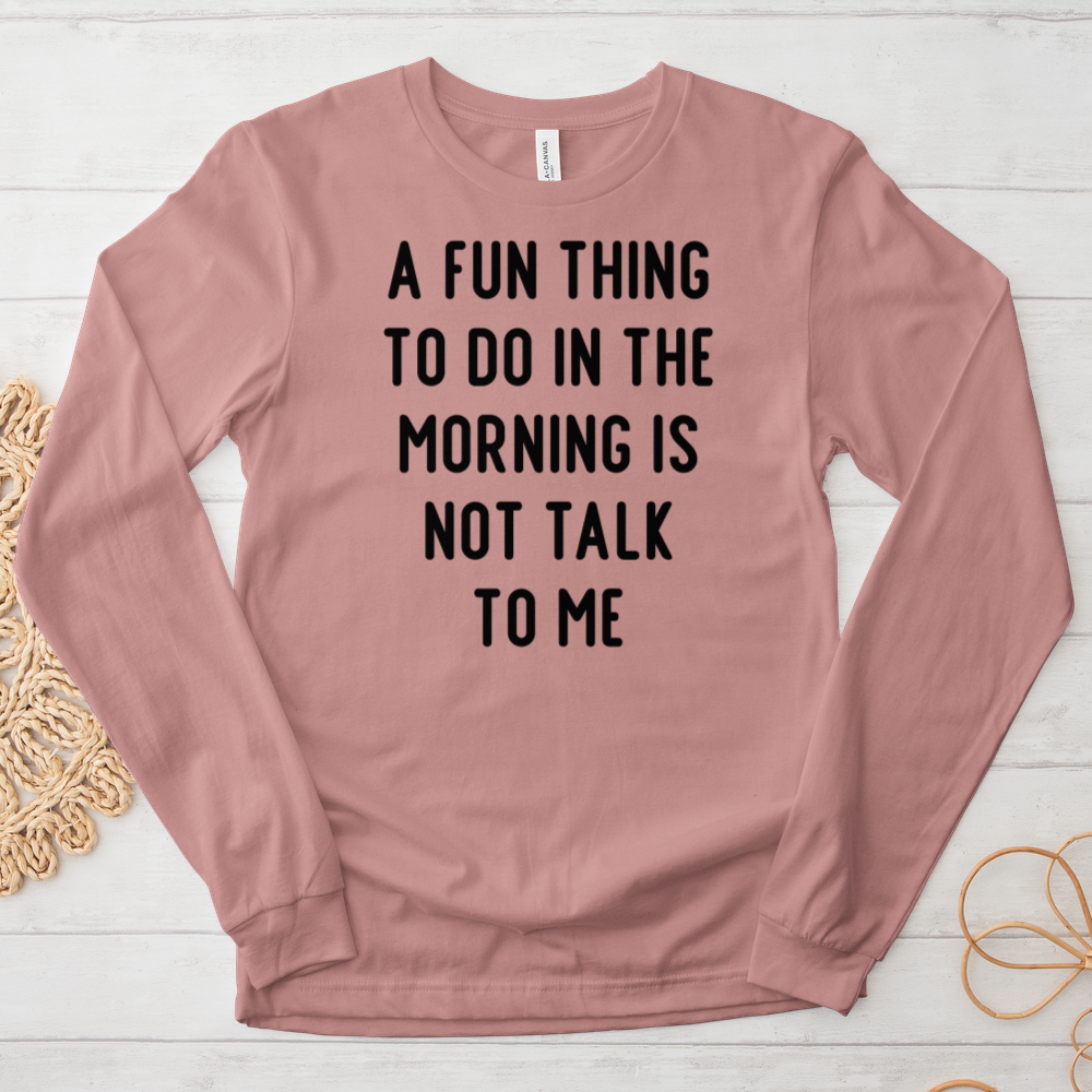 ''A Fun Thing'' Long Sleeve T-Shirt