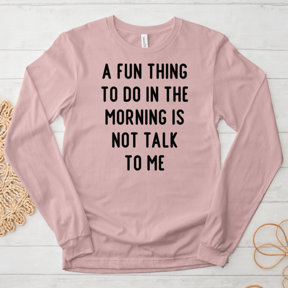 ''A Fun Thing'' Long Sleeve T-Shirt