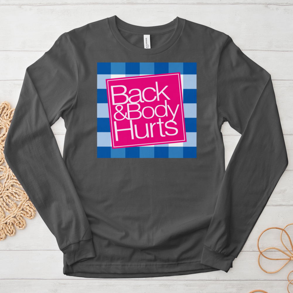 ''Back and Body Hurts'' Long Sleeve T-Shirt