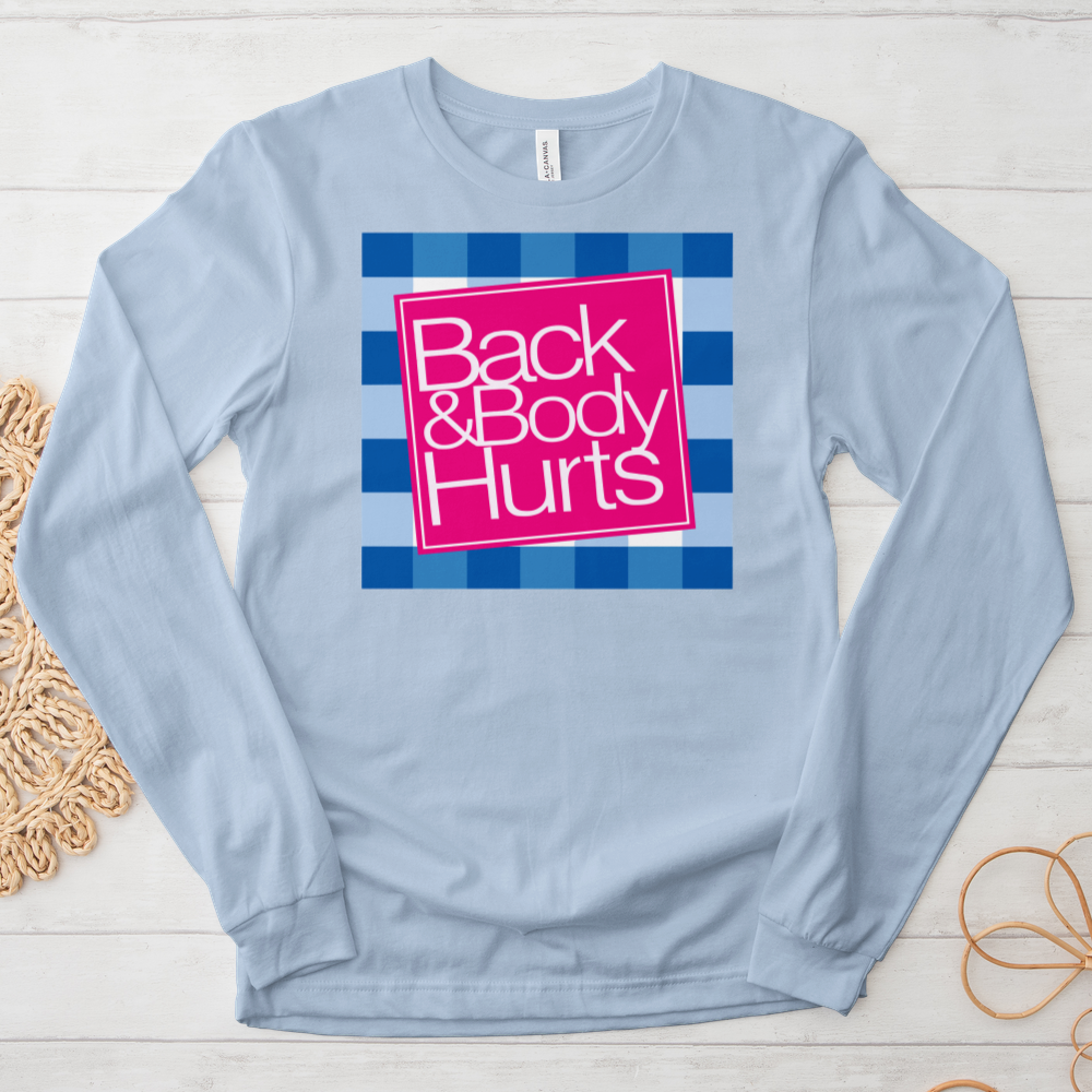 ''Back and Body Hurts'' Long Sleeve T-Shirt