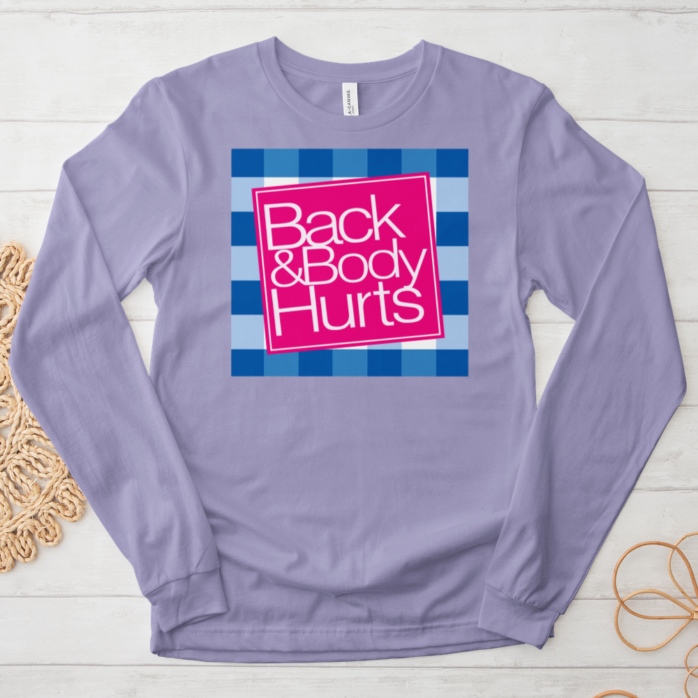 ''Back and Body Hurts'' Long Sleeve T-Shirt