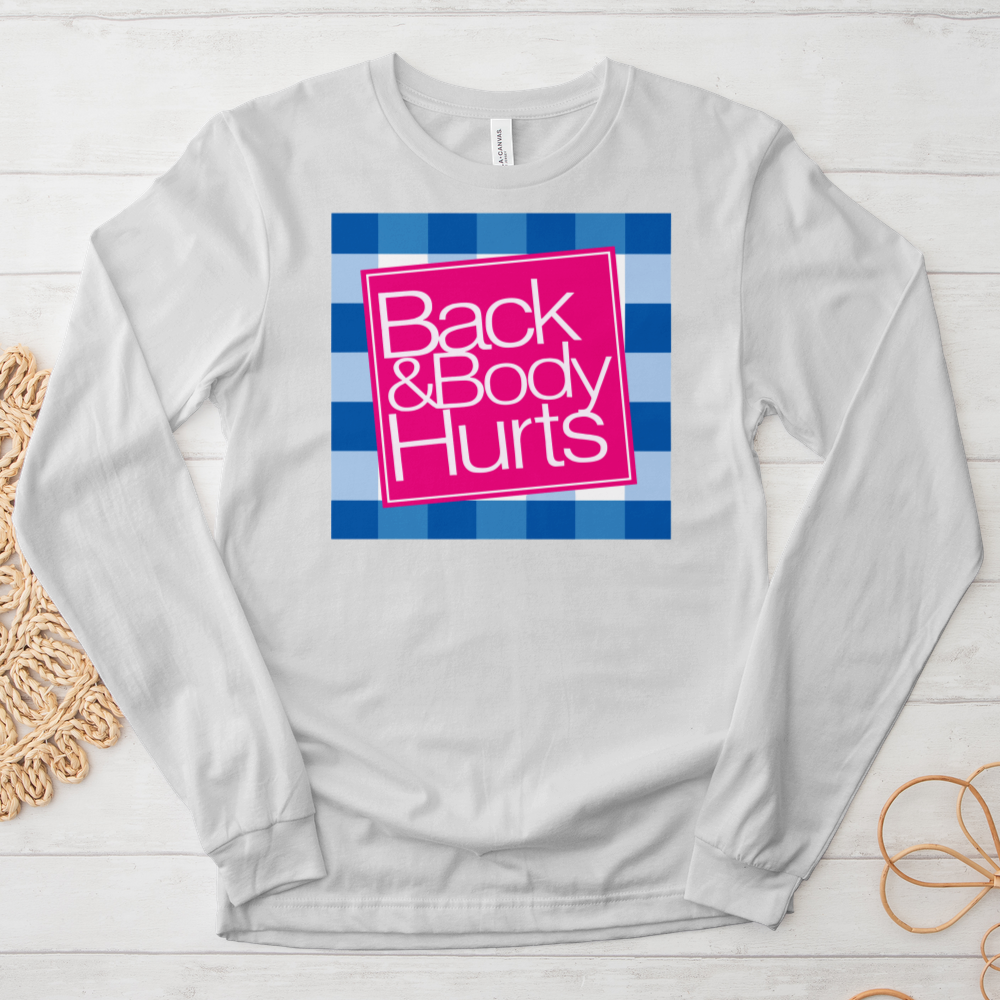 ''Back and Body Hurts'' Long Sleeve T-Shirt