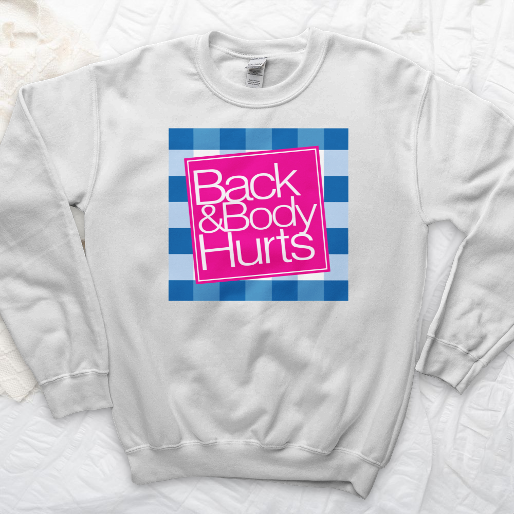 ''Back and Body Hurts'' Sweatshirt