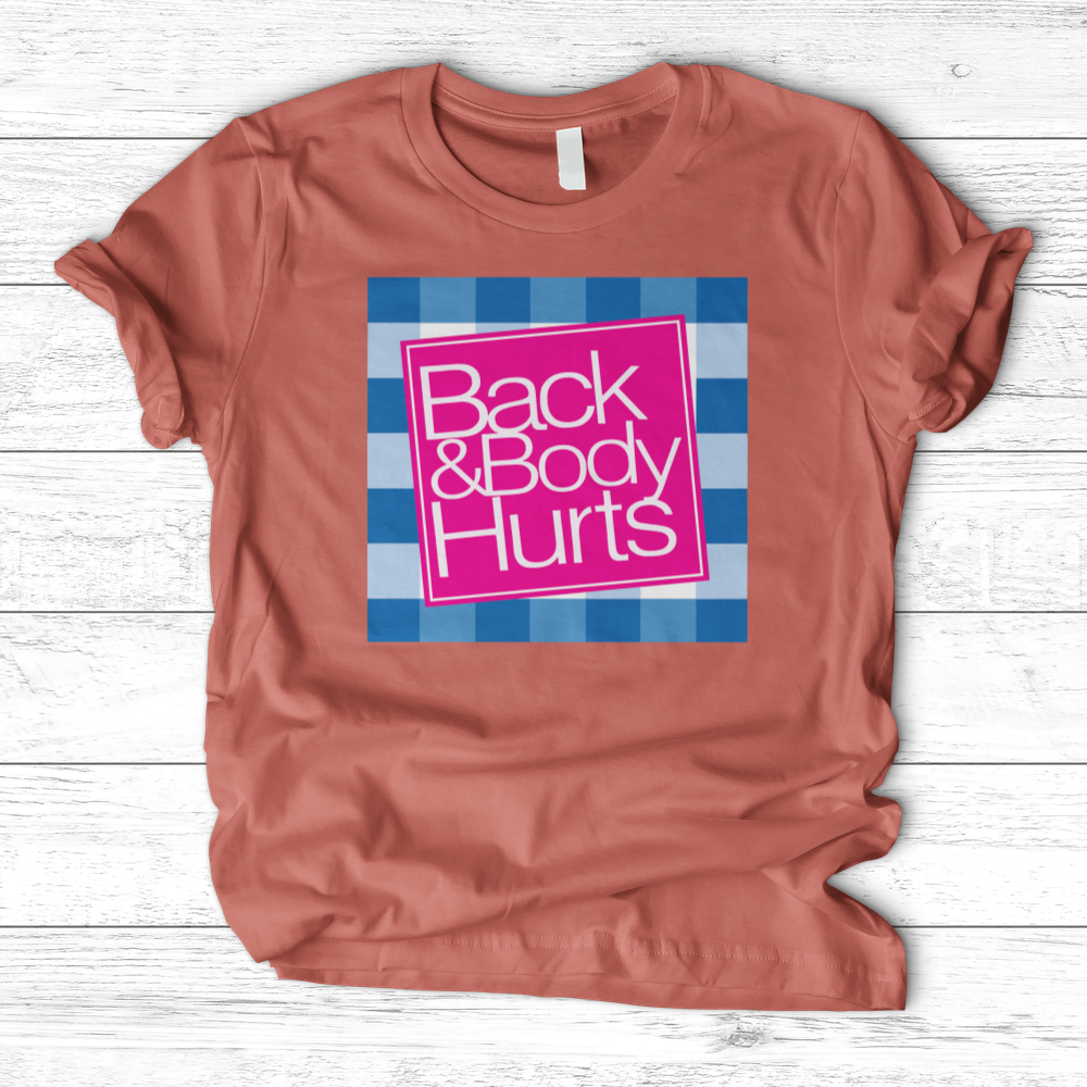 ''Back and Body Hurts'' T-Shirt