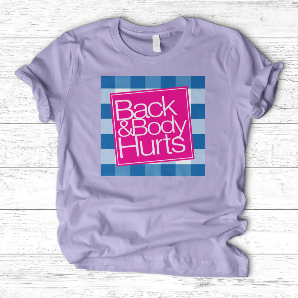 ''Back and Body Hurts'' T-Shirt