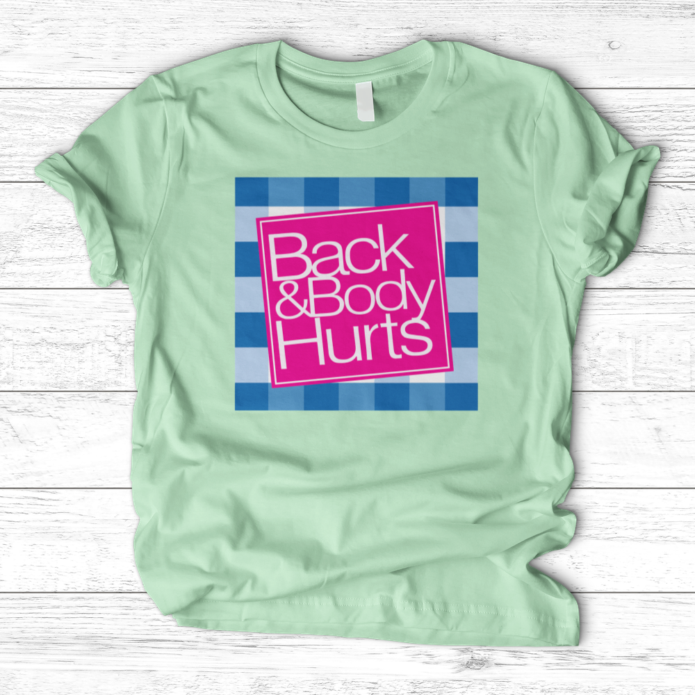 ''Back and Body Hurts'' T-Shirt