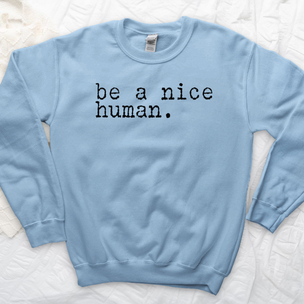 ''Be a Nice Human'' Sweatshirt