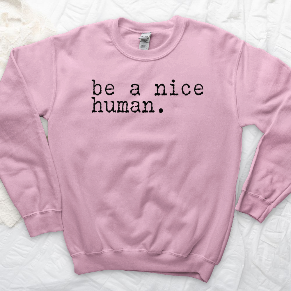 ''Be a Nice Human'' Sweatshirt