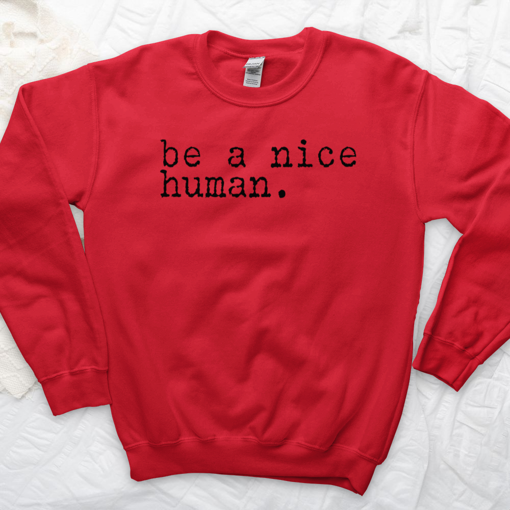 ''Be a Nice Human'' Sweatshirt