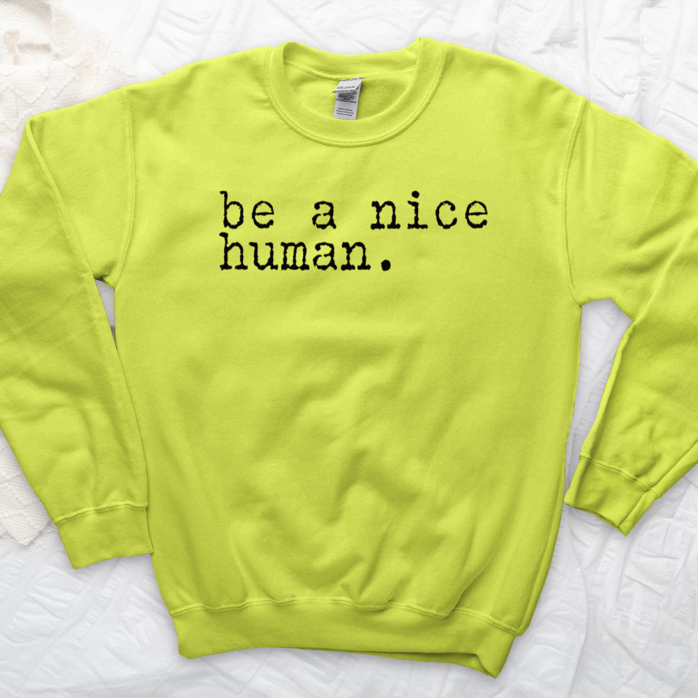 ''Be a Nice Human'' Sweatshirt