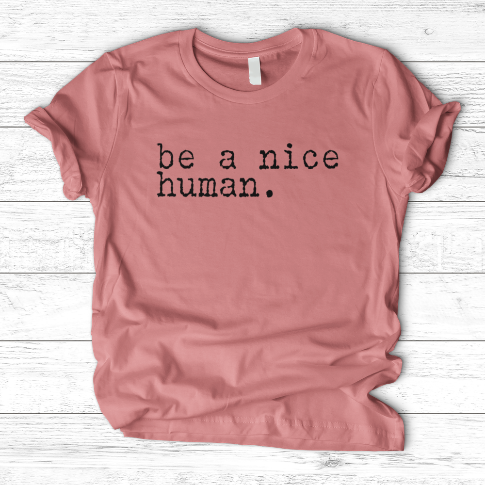 ''Be a Nice Human'' T-Shirt