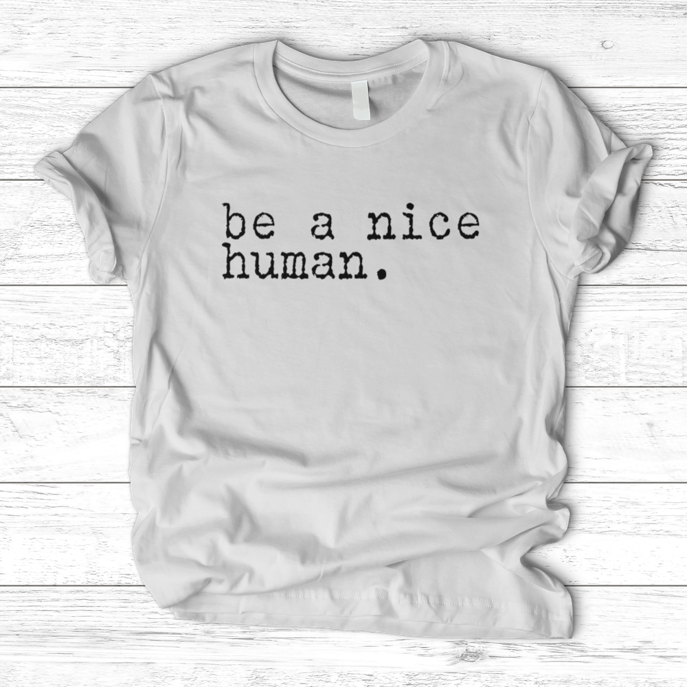 ''Be a Nice Human'' T-Shirt