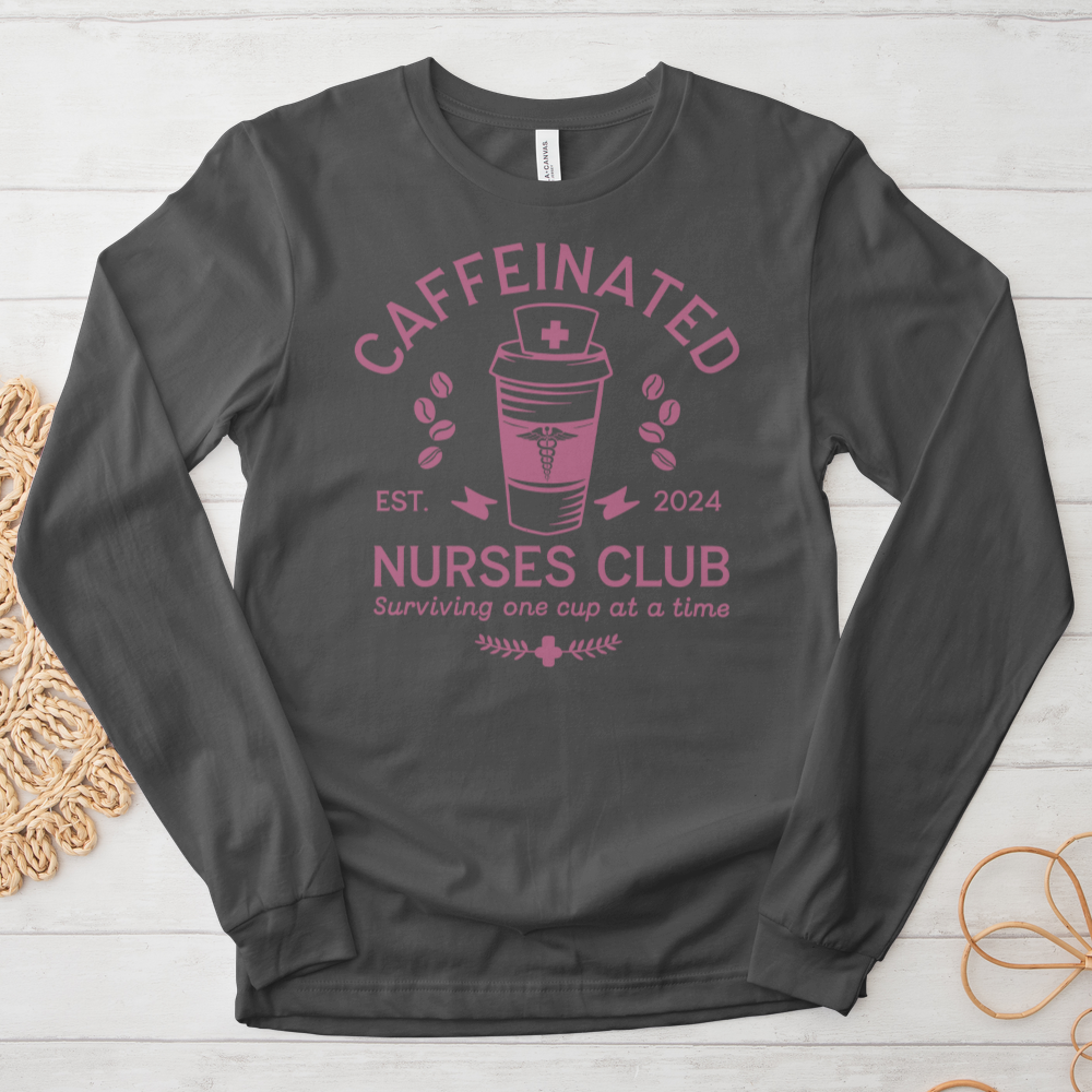 ''Caffeinated Nurses Club'' Long Sleeve T-Shirt