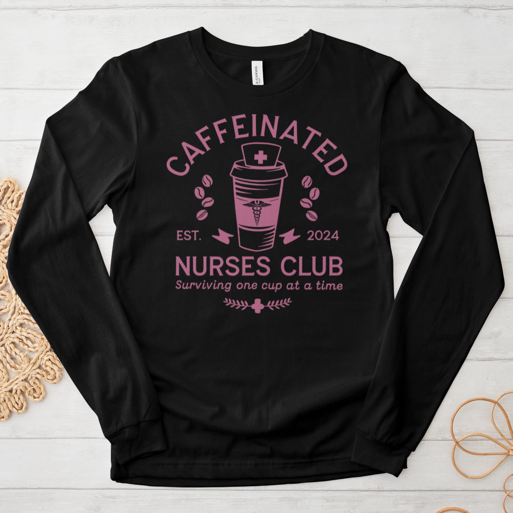 ''Caffeinated Nurses Club'' Long Sleeve T-Shirt