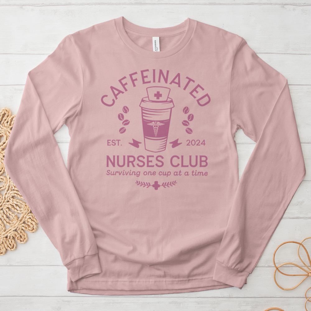 ''Caffeinated Nurses Club'' Long Sleeve T-Shirt