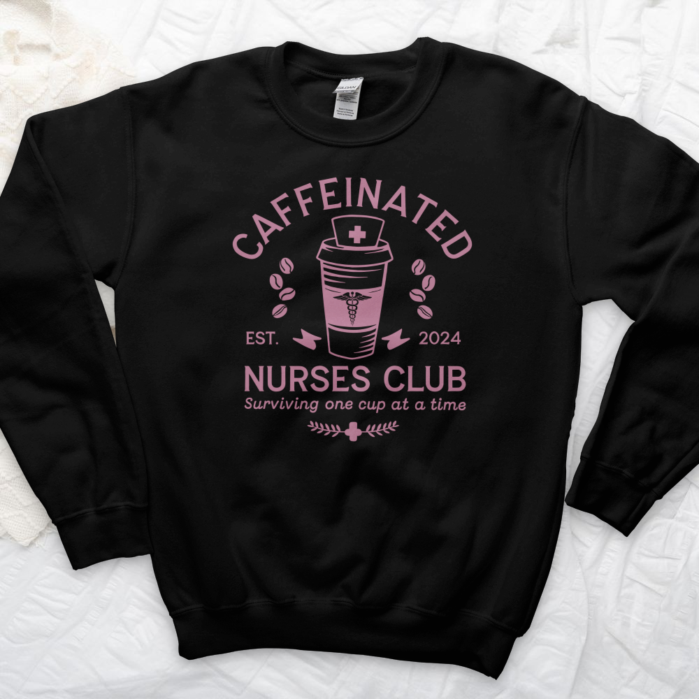 ''Caffeinated Nurses Club'' Sweatshirt