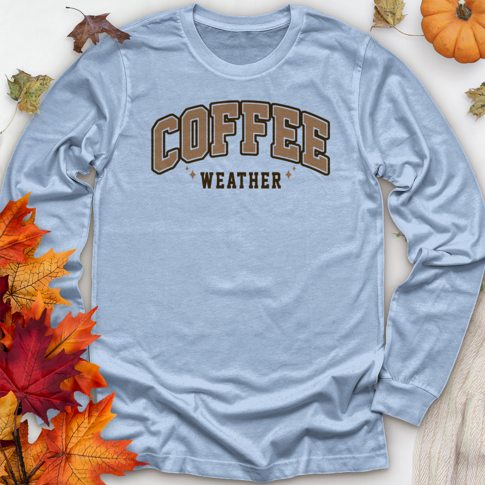 ''Coffee Weather'' Long Sleeve T-Shirt