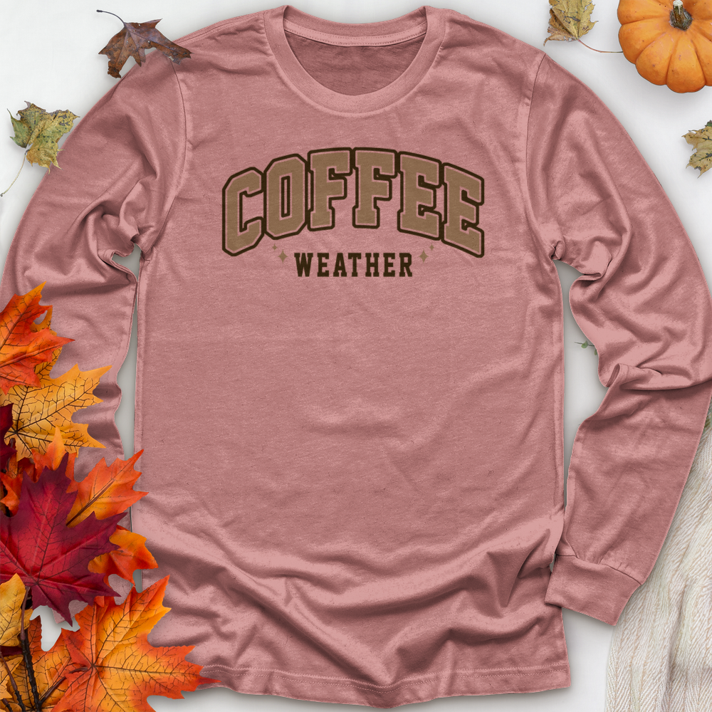 ''Coffee Weather'' Long Sleeve T-Shirt