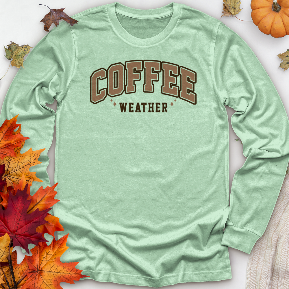 ''Coffee Weather'' Long Sleeve T-Shirt