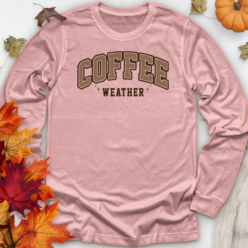 ''Coffee Weather'' Long Sleeve T-Shirt