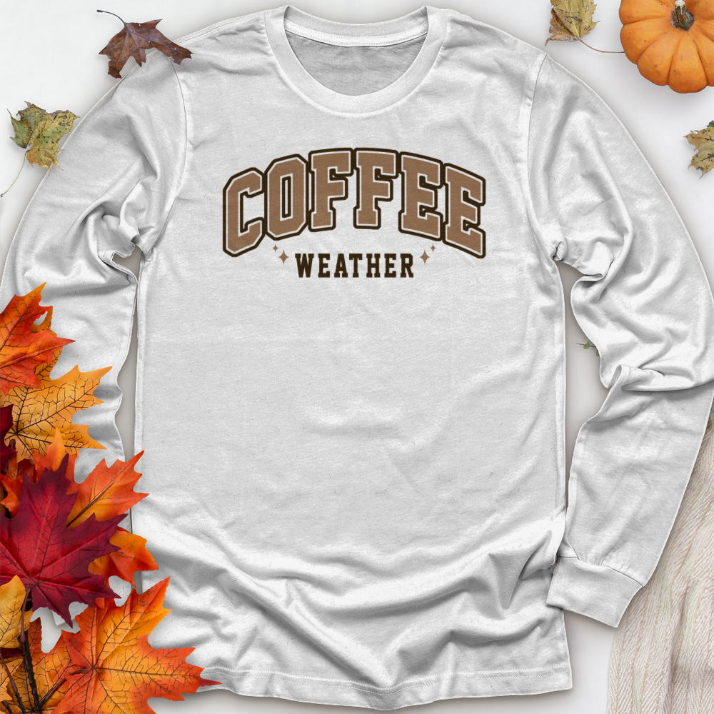 ''Coffee Weather'' Long Sleeve T-Shirt