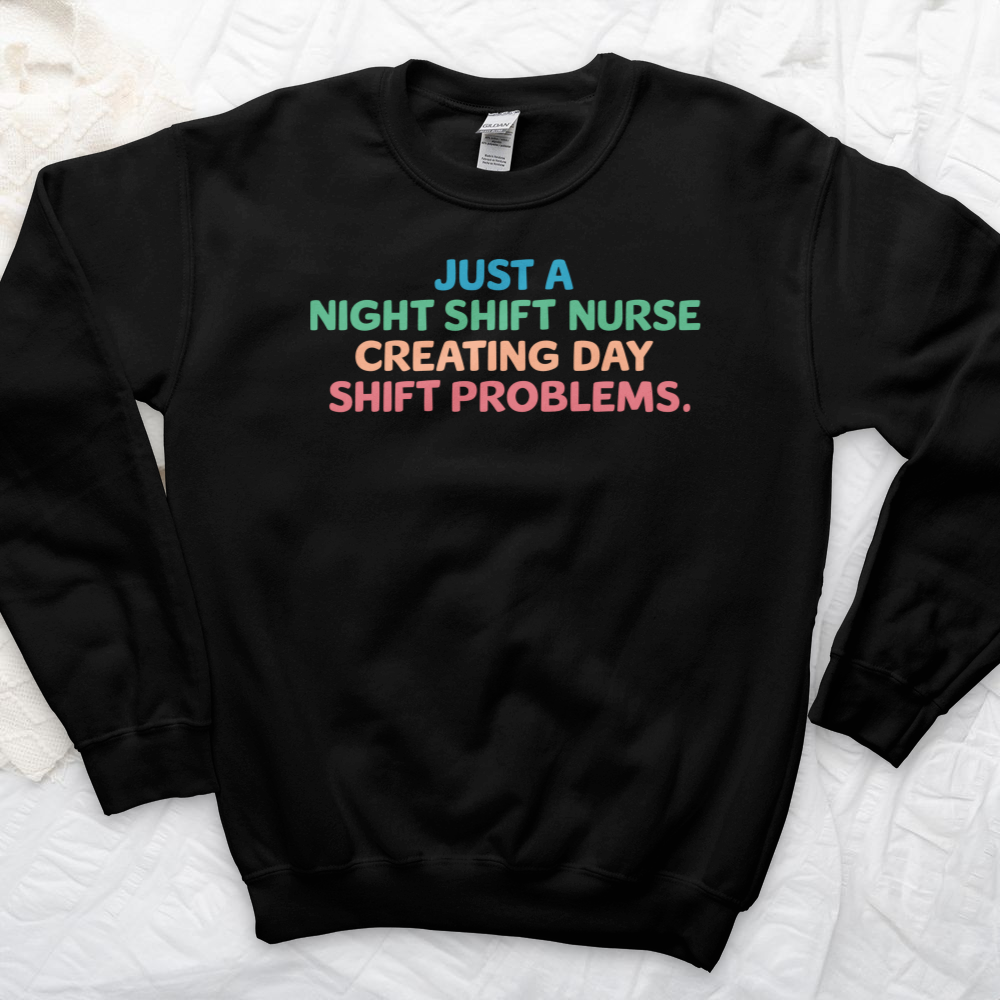 ''Day Shift Problems'' Sweatshirt