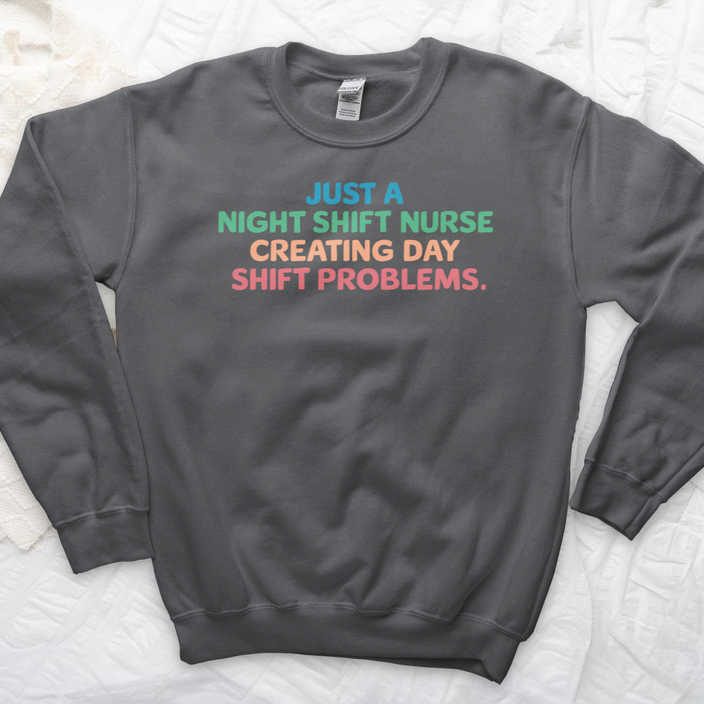 ''Day Shift Problems'' Sweatshirt