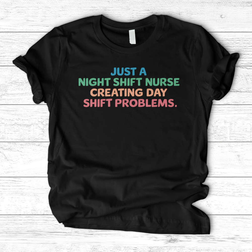 ''Day Shift Problems'' T-Shirt