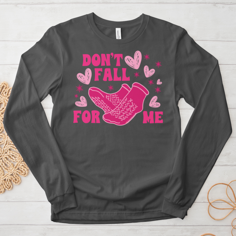 ''Don't Fall for Me'' Long Sleeve T-Shirt