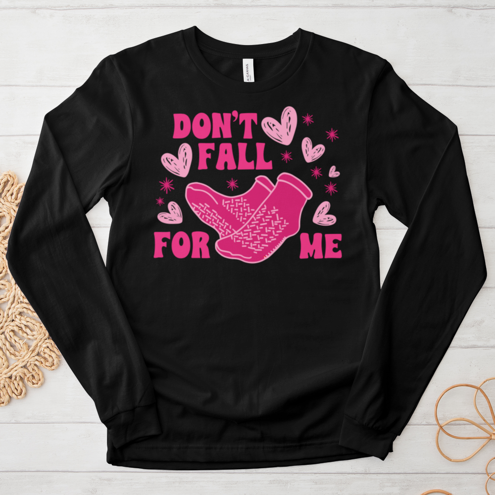 ''Don't Fall for Me'' Long Sleeve T-Shirt