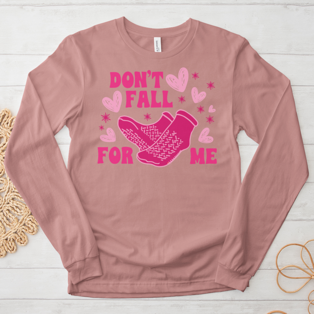 ''Don't Fall for Me'' Long Sleeve T-Shirt