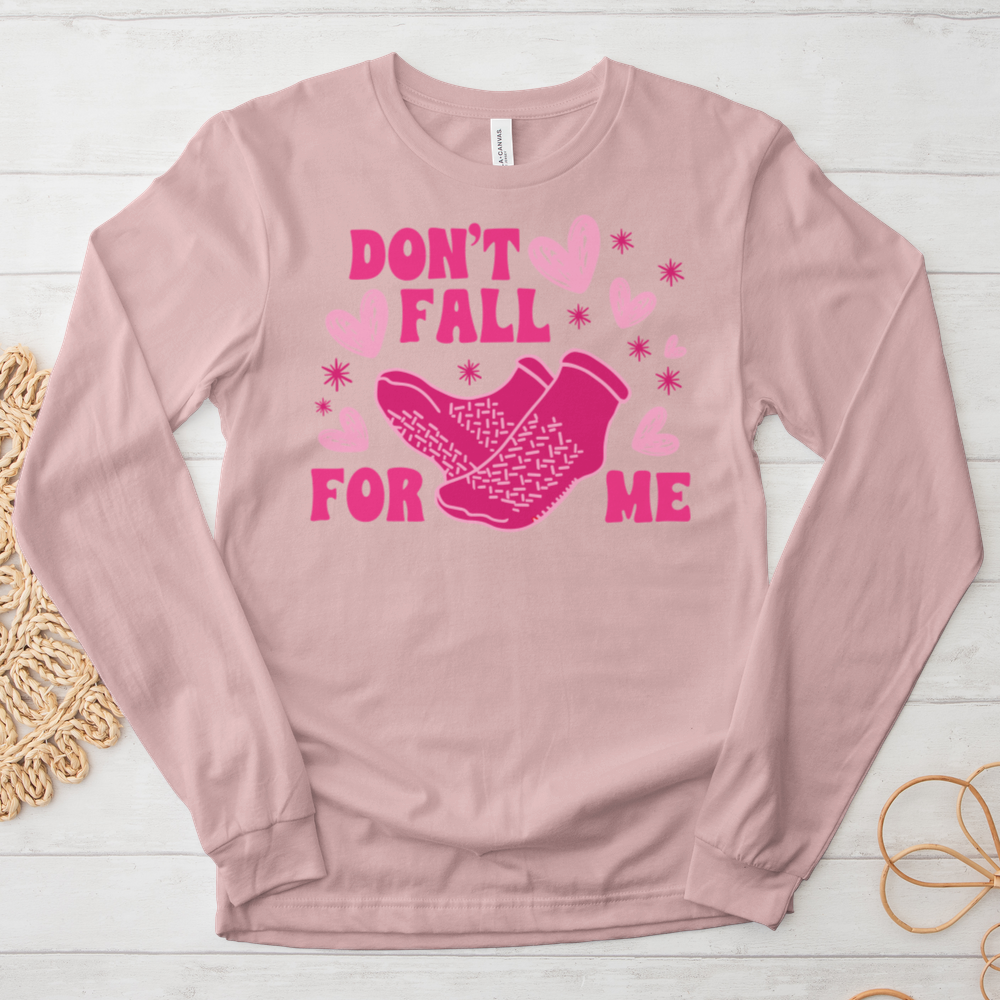 ''Don't Fall for Me'' Long Sleeve T-Shirt