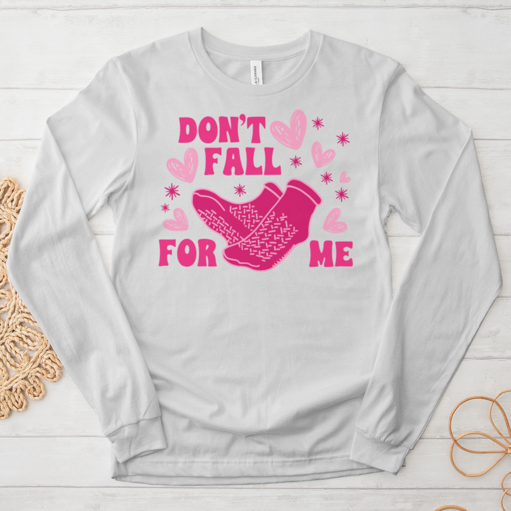 ''Don't Fall for Me'' Long Sleeve T-Shirt