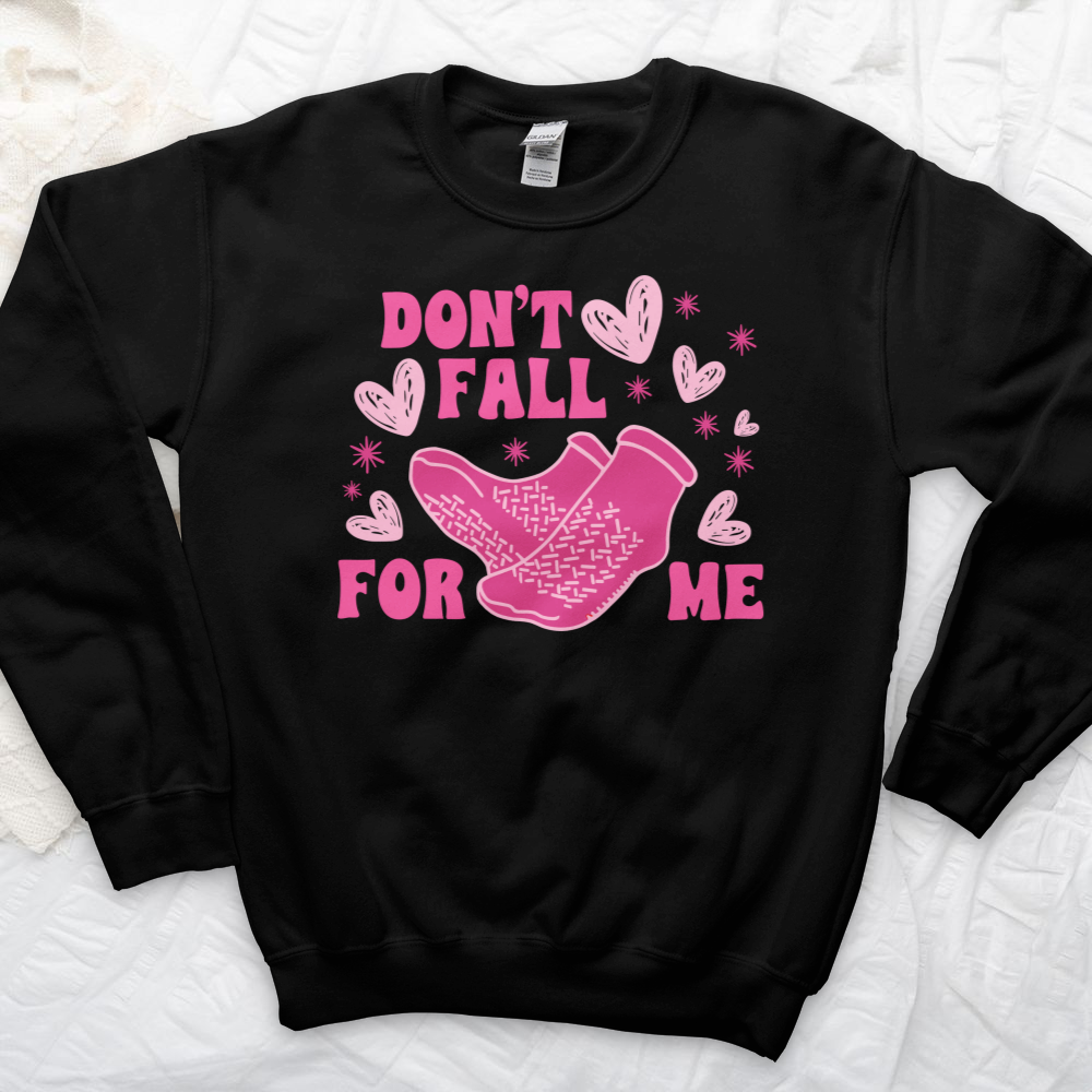 ''Don't Fall for Me'' Sweatshirt