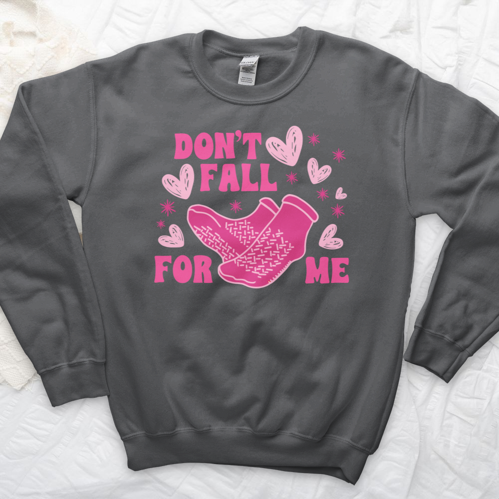 ''Don't Fall for Me'' Sweatshirt