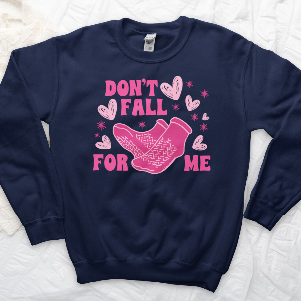 ''Don't Fall for Me'' Sweatshirt