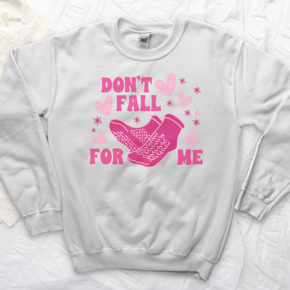 ''Don't Fall for Me'' Sweatshirt